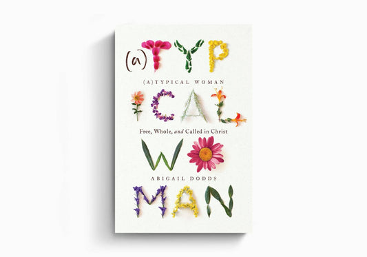 (A)Typical Woman: Free, Whole, and Called in Christ