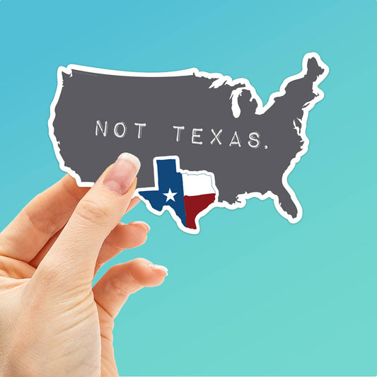 Texas, Not Texas Sticker, Funny TX Decal: 2.75" Laptop Size