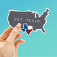 Texas, Not Texas Sticker, Funny TX Decal: 2.75" Laptop Size