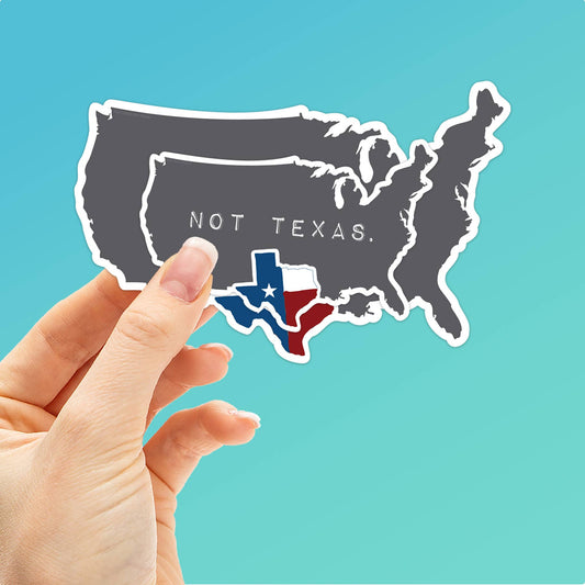 Texas, Not Texas Sticker, Funny TX Decal: 2.75" Laptop Size