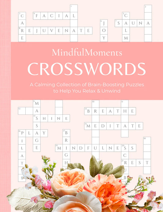 MindfulMoments Crosswords : A Calming Collection of Brain-Boosting Puzzles to Help You Relax & Unwind