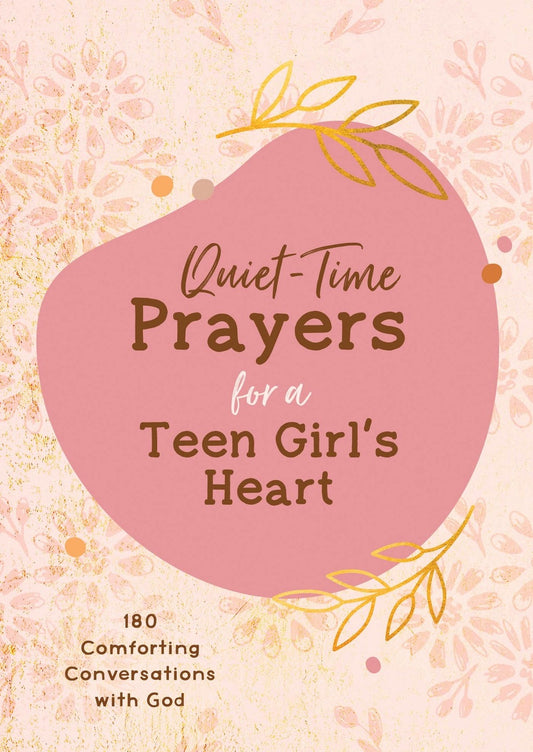 Barbour Publishing, Inc. - Quiet-Time Prayers for a Teen Girl's Heart