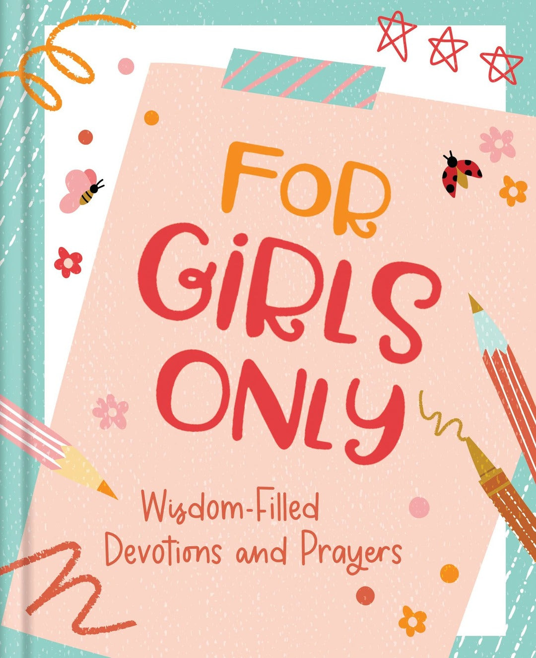 Barbour Publishing, Inc. - For Girls Only: Hope-Filled Devotions and Prayers